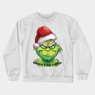 Mr grinch coffee Crewneck Sweatshirt